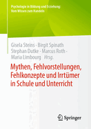 Mythen, Fehlvorstellungen, Fehlkonzepte Und Irrtmer in Schule Und Unterricht