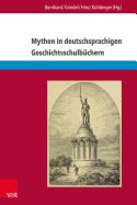 Mythen in Deutschsprachigen Geschichtsschulbuchern: Von Marathon Bis Zum Elysee-Vertrag