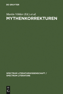 Mythenkorrekturen - Vhler, Martin (Editor), and Seidensticker, Bernd (Editor), and Emmerich, Wolfgang (Contributions by)