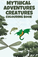 Mythical Adventures Creatures Coloring Book