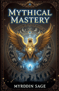 Mythical Mastery: Uncovering the Secrets of Legendary Beasts