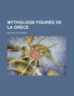 Mythologie Figuree de La Grece