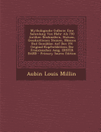 Mythologische Gallerie: Eine Sammlung Von Mehr ALS 750 Antiken Denkm?lern, Statuen, Geschnittenen Steinen, M?nzen Und Gem?lden Auf Den 191 Original-Kupferbl?ttern Der Franzsischen Ausg, Volume 2. Zweiter Band, Dritte Auflage - Millin, Aubin Louis