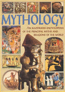 Mythology: An Illustrated Encyclopedia of the Principal Myths and Religions of the World - Listed, No Author, and Cavendish, Richard (Editor)