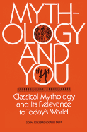 Mythology and You: Classical Mythology and Its Relevance in Today's World, Student Edition - Rosenberg, Donna, and McGraw-Hill