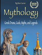 Mythology: Greek Drama, Gods, Myths, and Legends