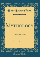 Mythology: Poetry and Prose (Classic Reprint)