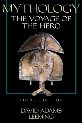 Mythology: The Voyage of the Hero, 3rd Edition - Leeming, David Adams