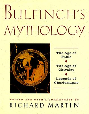 Mythology - Bulfinch, Thomas, and Martin, Richard (Volume editor)