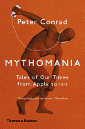 Mythomania: Tales of Our Times, from Apple to Isis
