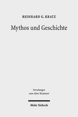 Mythos Und Geschichte: Kleine Schriften III - Kratz, Reinhard G