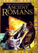Myths and Civilization of the Ancient Romans - Malam, John, and D'Ottavi, Francesca, and Studio Stalio