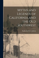 Myths and Legends of California and the Old Southwest