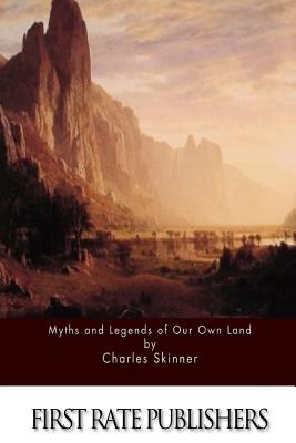 Myths and Legends of Our Own Land - Skinner, Charles