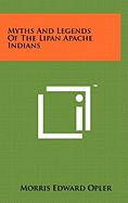 Myths And Legends Of The Lipan Apache Indians