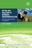 Myths and Realities of Business Environmentalism: Good Works, Good Business or Greenwash? - Strasser, Kurt A.