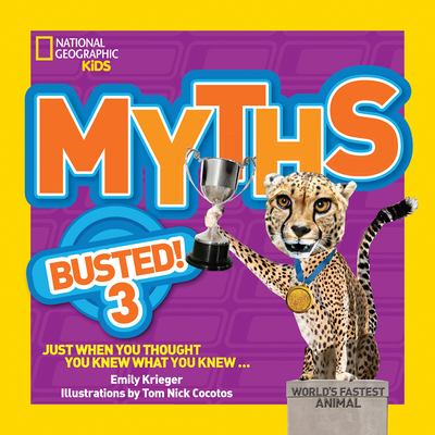 Myths Busted! 3: Just When You Thought You Knew What You Knew - Krieger, Emily, and National Geographic Kids