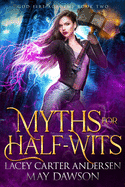 Myths for Half-Wits: A Paranormal Reverse Harem Romance