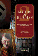 Myths & Hitches 2: Misconceptions, Fallacies & False Beliefs about Heroes & Villains, Wars & Revolutions, and Disasters - Ferry, Don M