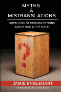 Myths & Mistranslations: Unpacking 70 Misconceptions About God and the Bible
