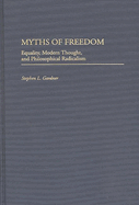 Myths of Freedom: Equality, Modern Thought, and Philosophical Radicalism