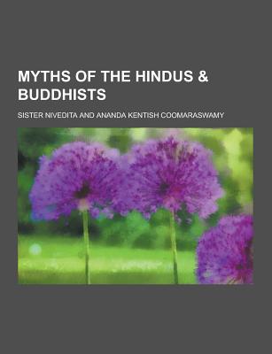 Myths of the Hindus & Buddhists - Nivedita, Sister