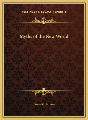 Myths of the New World - Brinton, Daniel G