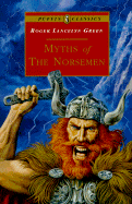 Myths of the Norsemen: Retold from the Old Norse Poems and Tales
