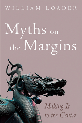 Myths on the Margins - Loader, William