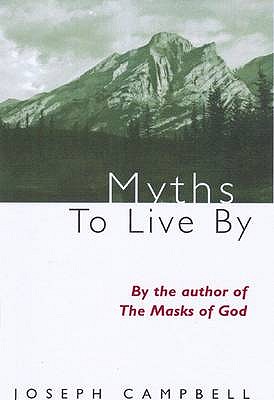 Myths to Live by - Campbell, Joseph