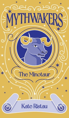 Mythwakers: The Minotaur - Ristau, Kate