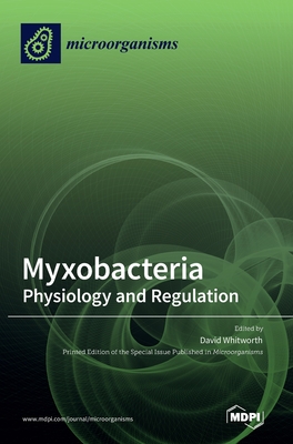 Myxobacteria: Physiology and Regulation - Whitworth, David (Guest editor)