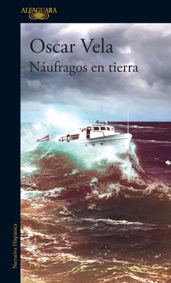 Nufragos En Tierra / Shipwrecked on Dry Land - Vela, Oscar