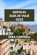 Npoles Gua de Viaje 2025: La encantadora Npoles: explorando la historia, la cultura y la cocina.