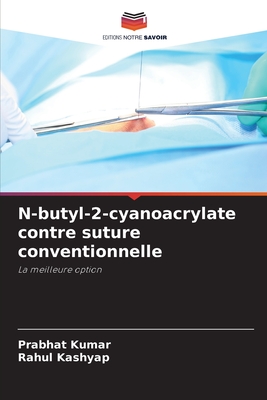 N-butyl-2-cyanoacrylate contre suture conventionnelle - Kumar, Prabhat, and Kashyap, Rahul