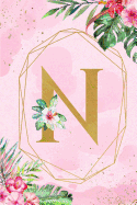 N: Monogram Initial N Notebook for Women & Girls, Pink Tropical Floral Journal to Write in, College Ruled Composition Notebook, 6 x 9 Blank Line Summer Beach Travel Gift Diary Note Book