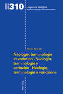 N?ologie, Terminologie Et Variation - Neolog?a, Terminolog?a Y Variaci?n - Neologia, Terminologia E Variazione