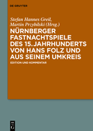 N?rnberger Fastnachtspiele Des 15. Jahrhunderts Von Hans Folz Und Seinem Umkreis: Edition Und Kommentar