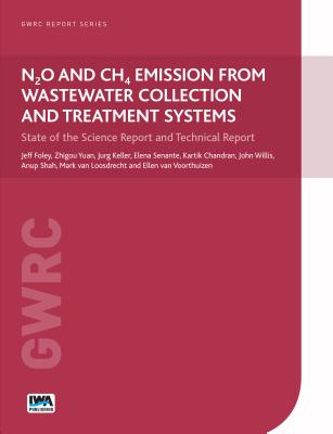 N2O and CH4 Emission from Wastewater Collection and Treatment Systems: State of the Science Report and Technical Report - Foley, Jeff, and Yuan, Zhiguo, and Keller, Jurg