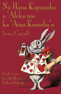 Na Hana Kupanaha a 'Aleka Ma Ka 'Aina Kamaha'o: Alice's Adventures in Wonderland in Hawaiian