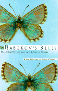 Nabokov's Blues: The Scientific Odyssey of a Literary Genius - Johnson, Kurt, PhD, and Coates, Steven L