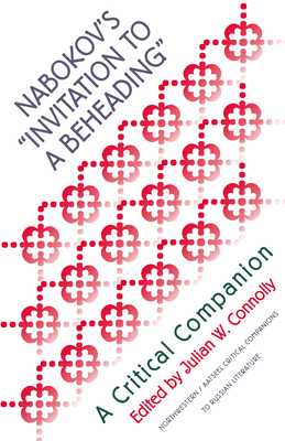 Nabokov's Invitation to a Beheading: A Critical Companion - Connolly, Julian W (Editor)