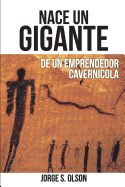 Nace Un Gigante: de Un Emprendedor Cavern?cola