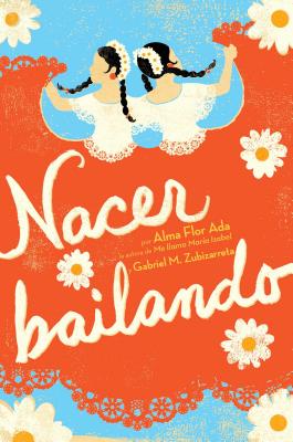 Nacer Bailando (Dancing Home) - Ada, Alma Flor, and Zubizarreta, Gabriel M