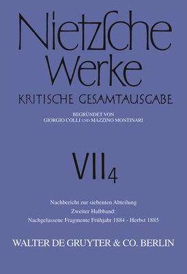 Nachgelassene Fragmente Frhjahr 1884 - Herbst 1885 - Montinari, Mazzino, and Nietzsche, Friedrich