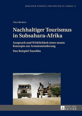 Nachhaltiger Tourismus in Subsahara-Afrika: Anspruch und Wirklichkeit eines neuen Konzepts zur Armutsminderung- Das Beispiel Namibia - Nour, Salua, and Beckert, Nico