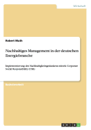 Nachhaltiges Management in der deutschen Energiebranche: Implementierung des Nachhaltigkeitsgedankens mittels Corporate Social Responsibility (CSR)