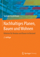 Nachhaltiges Planen, Bauen Und Wohnen: Kriterien Fr Neubau Und Bauen Im Bestand