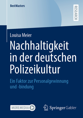 Nachhaltigkeit in der deutschen Polizeikultur: Ein Faktor zur Personalgewinnung und -bindung - Meier, Louisa