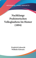 Nachklange Prahistorischen Volksglaubens Im Homer (1894)